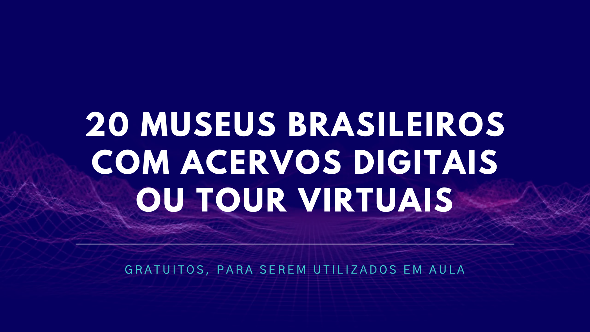 No momento, você está visualizando 20 Museus Brasileiros com Acervos Digitais ou Tour Virtuais