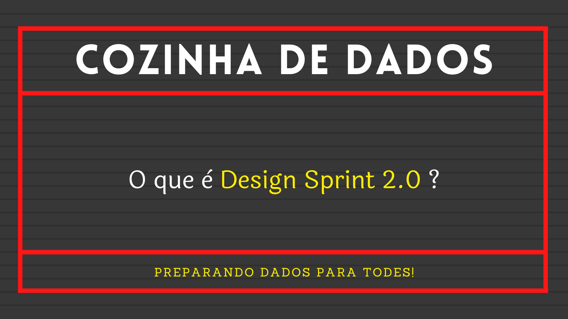 No momento, você está visualizando O que é Design Sprint 2.0