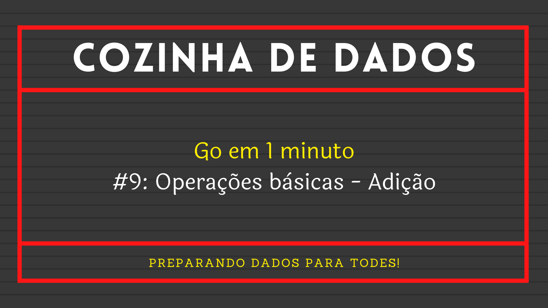 No momento, você está visualizando Go em 1 minuto: #9 Operações básicas – Adição