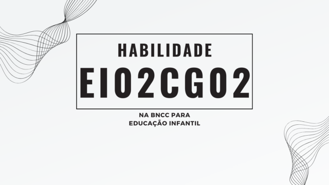 Habilidade EI02CG02, na BNCC para Educação Infantil