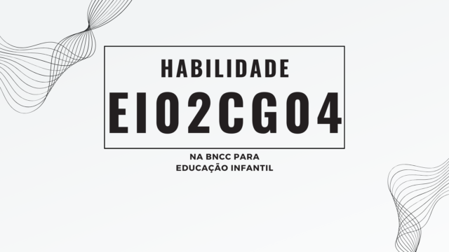 Habilidade EI02CG04, na BNCC para Educação Infantil