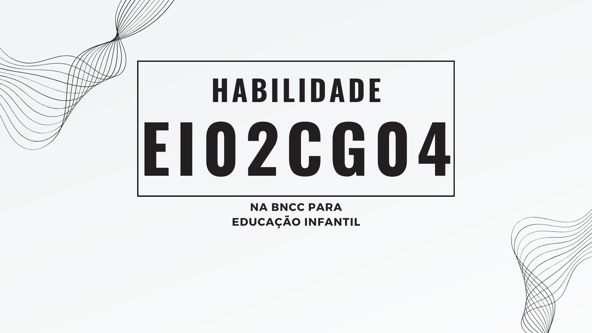 No momento, você está visualizando Habilidade EI02CG04, na BNCC para Educação Infantil