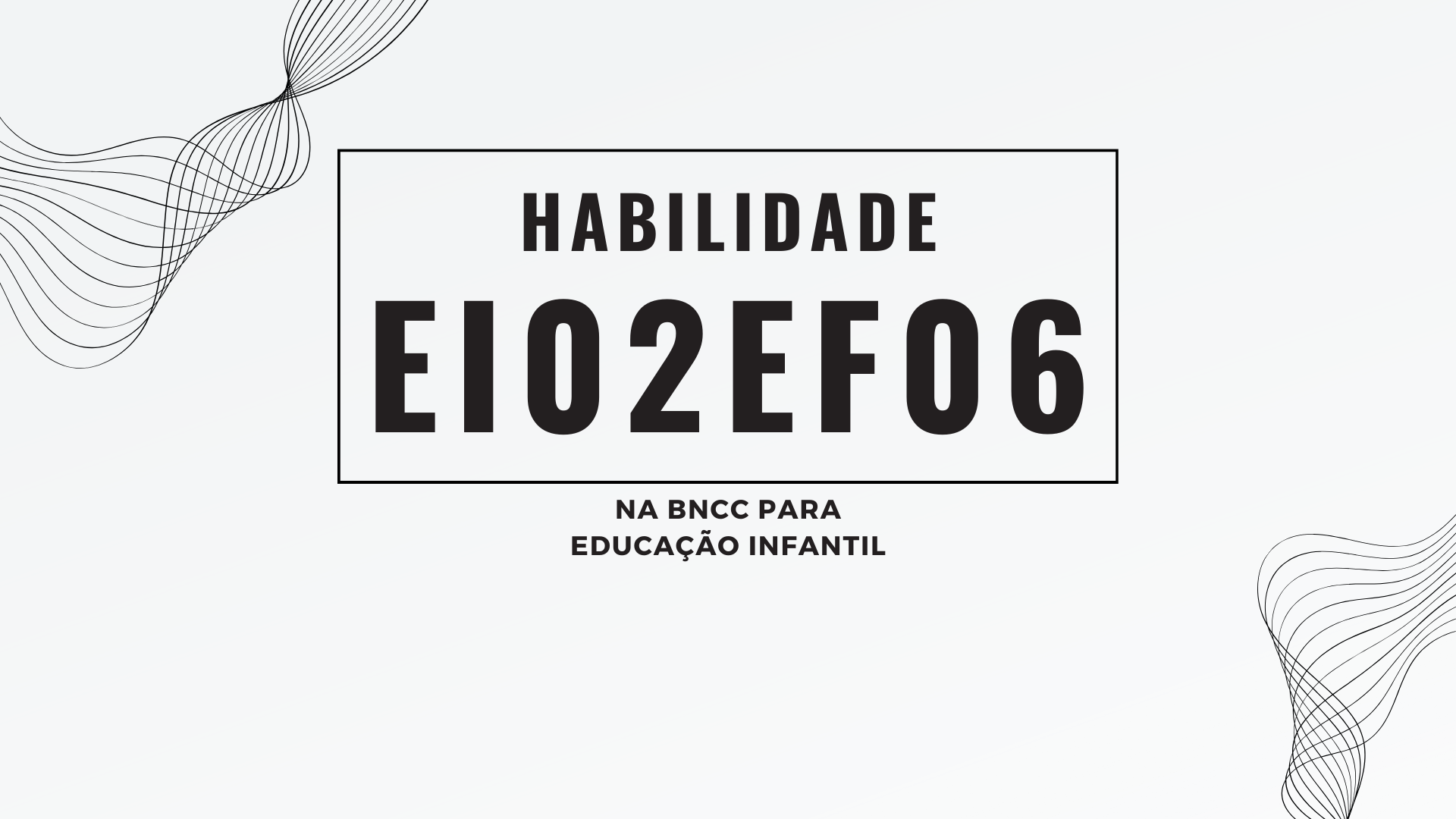 No momento, você está visualizando Habilidade EI02EF06, na BNCC para Educação Infantil