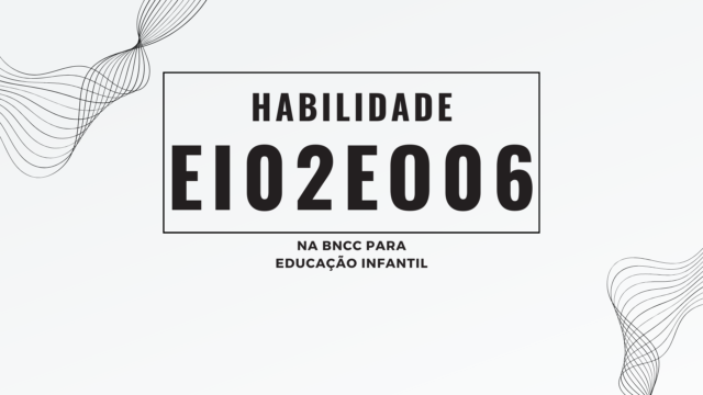 Habilidade EI02EO06, na BNCC para Educação Infantil