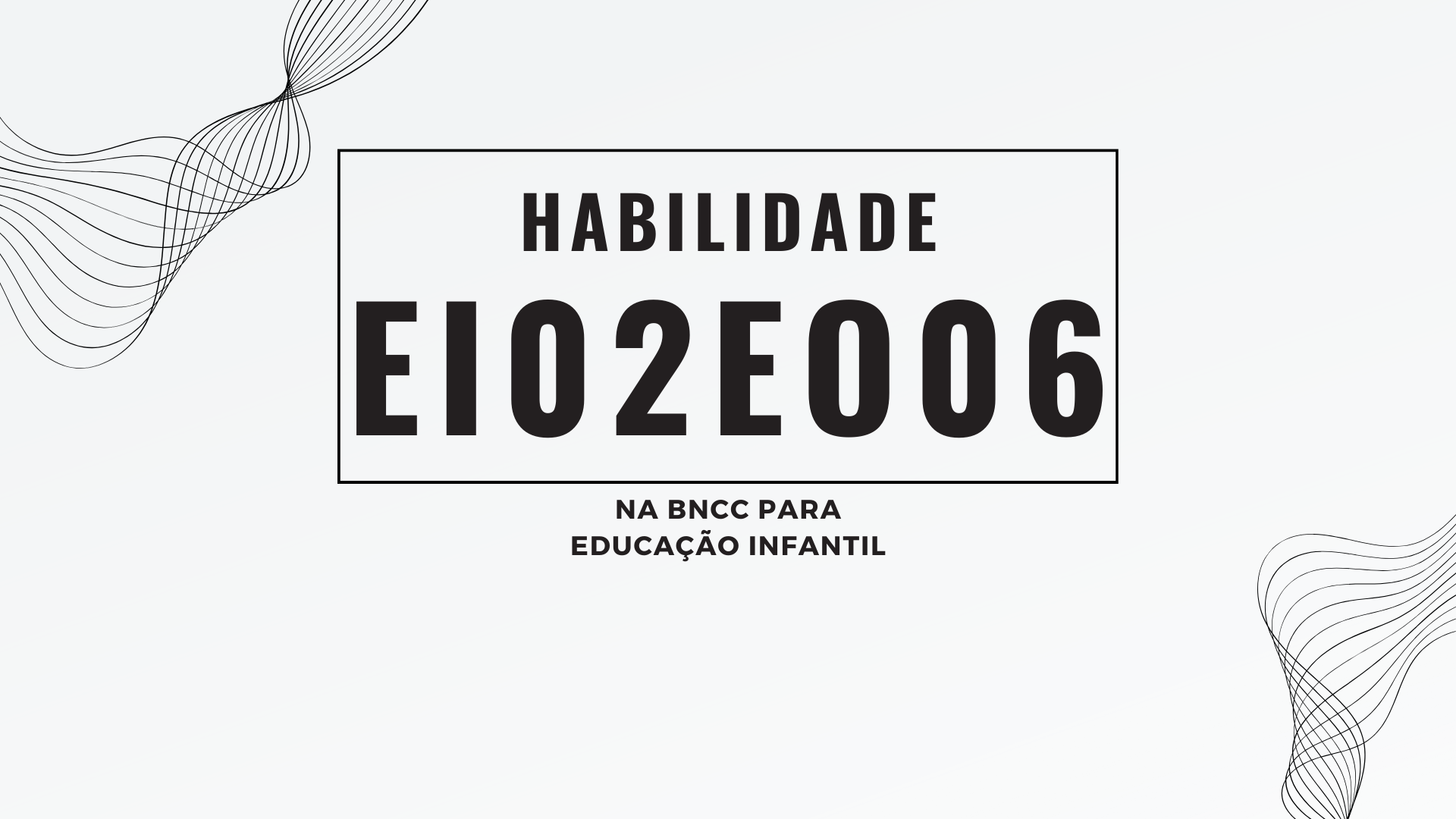 No momento, você está visualizando Habilidade EI02EO06, na BNCC para Educação Infantil