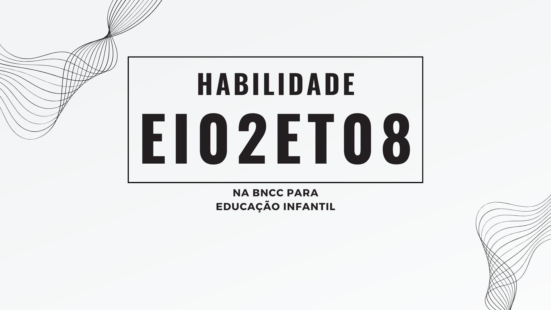 No momento, você está visualizando Habilidade EI02ET08, na BNCC para Educação Infantil