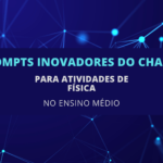 6 Prompts Inovadores do ChatGPT para Atividades de Física no Ensino Médio