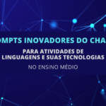 6 Prompts Inovadores do ChatGPT para Atividades de Linguagens e suas Tecnologias no Ensino Médio