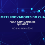 6 Prompts Inovadores do ChatGPT para Atividades de Química no Ensino Médio