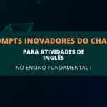 6 Prompts Inovadores do ChatGPT para Atividades de Inglês no Ensino Fundamental I