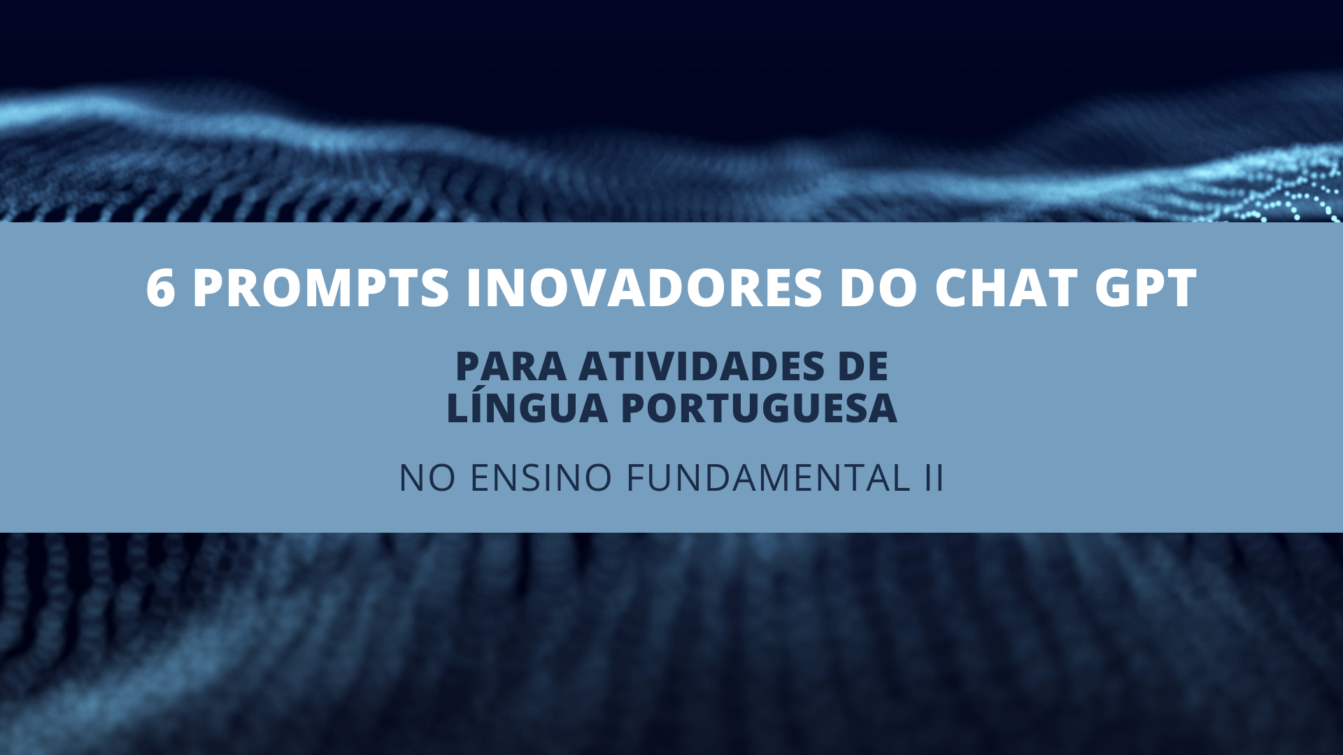 Você está visualizando atualmente 6 Prompts Inovadores do ChatGPT para Atividades de Língua Portuguesa no Ensino Fundamental II