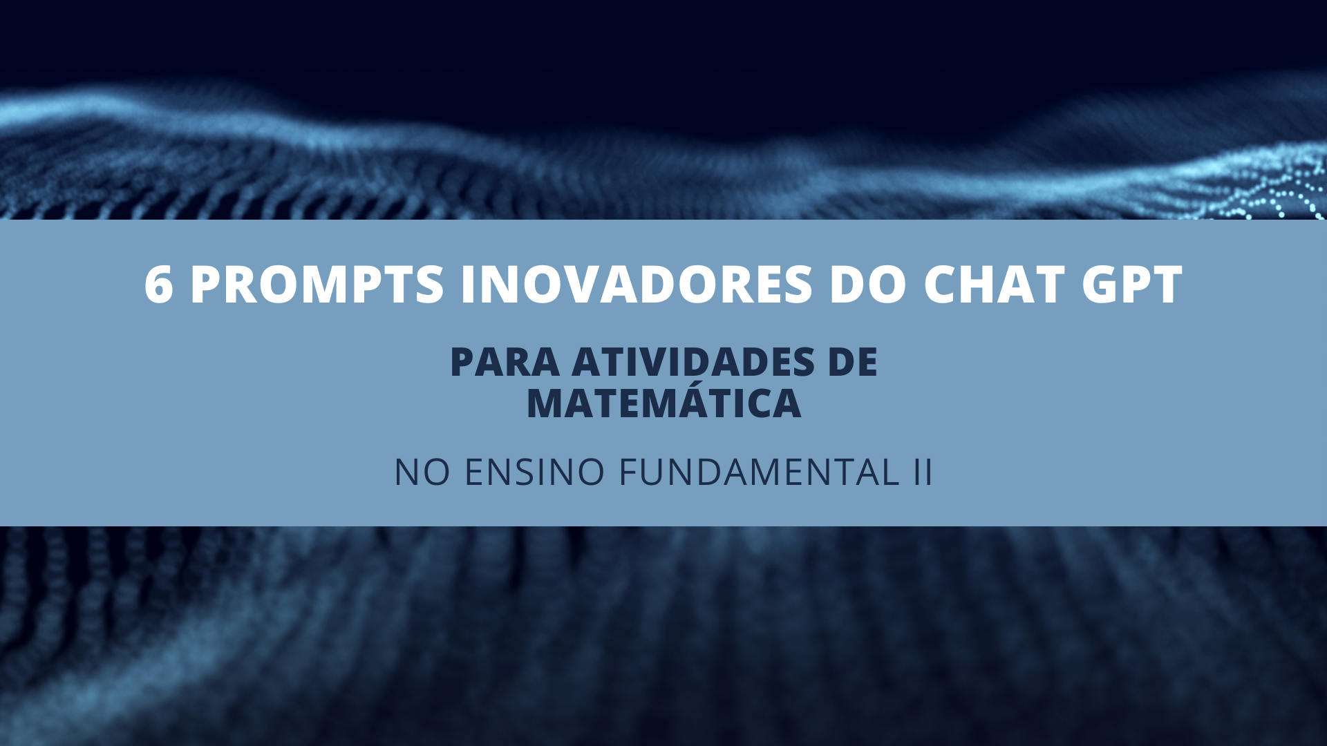 Você está visualizando atualmente 6 Prompts Inovadores do ChatGPT para Atividades de Matemática no Ensino Fundamental II