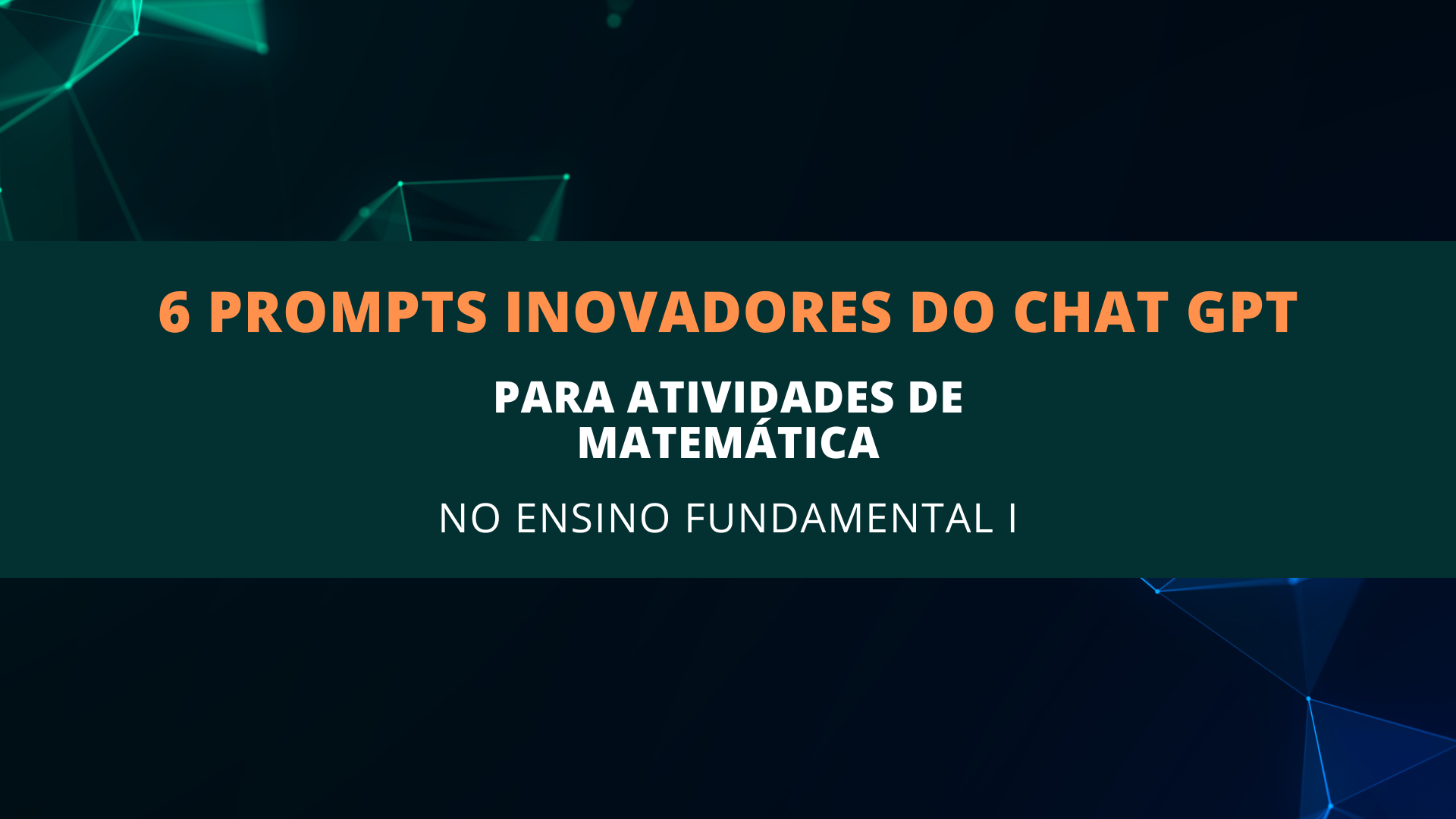 Você está visualizando atualmente 6 Prompts Inovadores do ChatGPT para Atividades de Matemática no Ensino Fundamental I