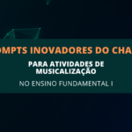 6 Prompts Inovadores do ChatGPT para Atividades de Musicalização no Ensino Fundamental I