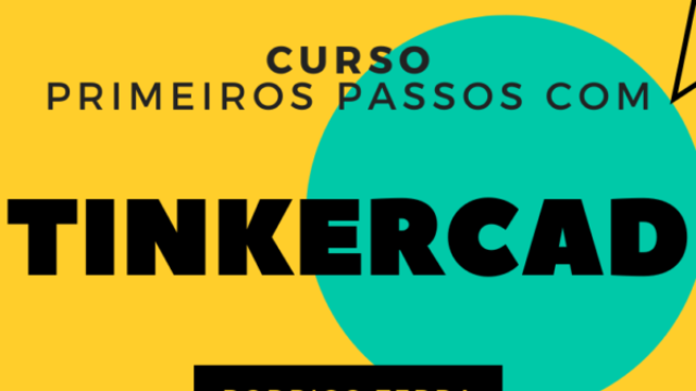 (CURSO) Primeiros passos com TinkerCad (C.H.: 12h)