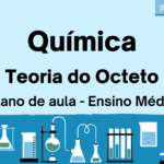 Química – Teoria do Octeto (Plano de aula – Ensino médio)