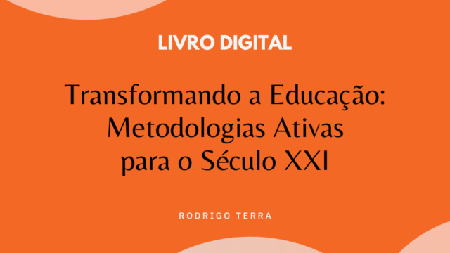 (LIVRO DIGITAL) Transformando a Educação: Metodologias Ativas para o Século XXI