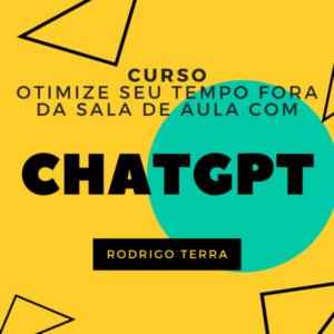 Leia mais sobre o artigo (CURSO) Utilizando ChatGPT para Otimizar seu Tempo Fora da Sala de Aula (C.H.: 18h)