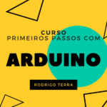 (CURSO) Primeiros passos com Arduino (C.H.: 16h)