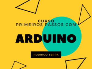 Leia mais sobre o artigo (CURSO) Primeiros passos com Arduino (C.H.: 16h)