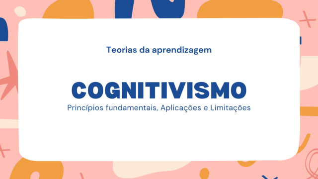 Cognitivismo: Princípios Fundamentais, Aplicações e Limitações