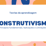 Construtivismo: Princípios Fundamentais, Aplicações e Limitações