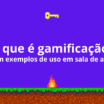 O que é gamificação? (com exemplos de uso em sala de aula)