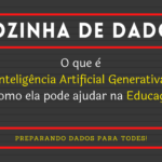 O que é Inteligência Artificial Generativa e como ela pode ajudar na Educação