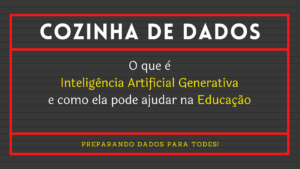 Leia mais sobre o artigo O que é Inteligência Artificial Generativa e como ela pode ajudar na Educação