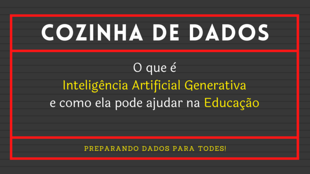 O que é Inteligência Artificial Generativa e como ela pode ajudar na Educação