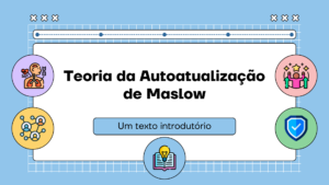 Leia mais sobre o artigo Teoria da Autoatualização de Maslow, um texto introdutório