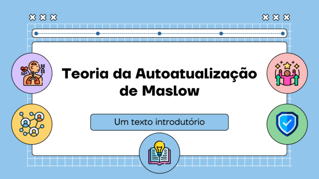 Teoria da Autoatualização de Maslow, um texto introdutório