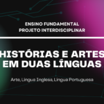 Ens. Fundamental: Projeto Interdisciplinar de Arte, Língua Inglesa, Língua Portuguesa – Histórias e Artes em Duas Línguas