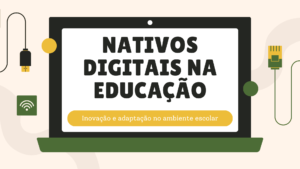 Leia mais sobre o artigo Nativos digitais na Educação: Inovação e adaptação no ambiente escolar