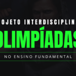 Projeto Interdisciplinar: Olimpíadas no Ensino Fundamental