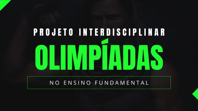 Projeto Interdisciplinar: Olimpíadas no Ensino Fundamental