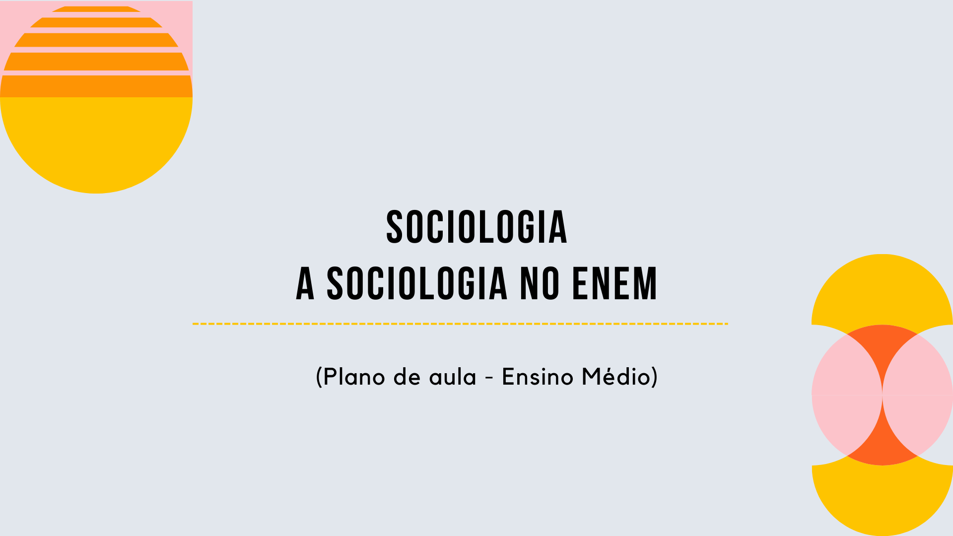 Você está visualizando atualmente Sociologia – A Sociologia no ENEM (Plano de aula – Ensino médio)