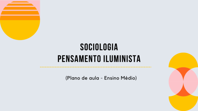 Sociologia – Pensamento Iluminista (Plano de aula – Ensino médio)