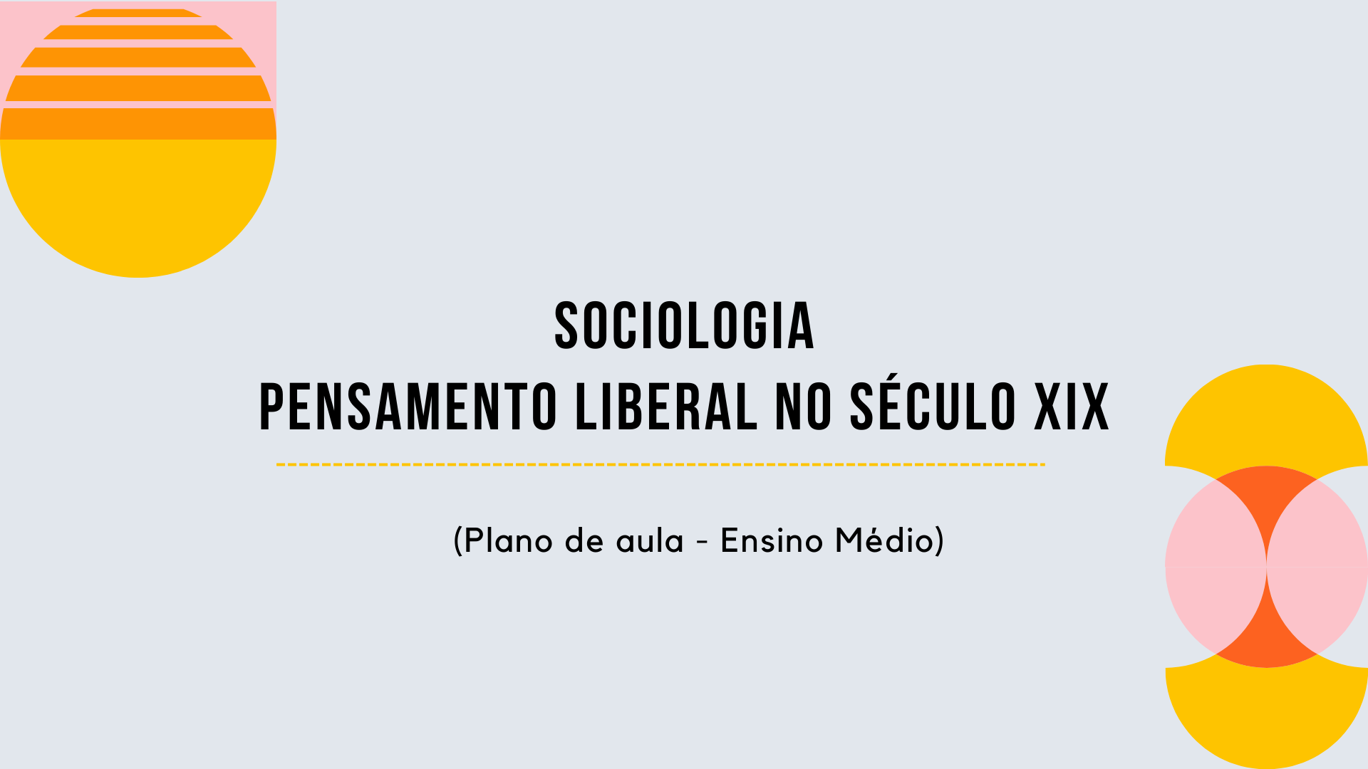 Você está visualizando atualmente Sociologia – Pensamento Liberal no Século XIX (Plano de aula – Ensino médio)