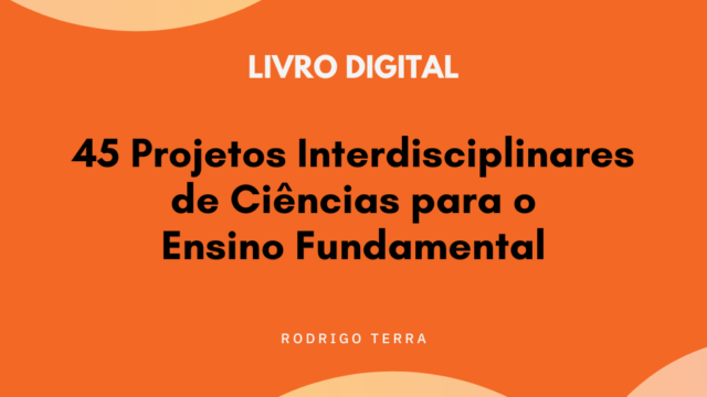 (LIVRO DIGITAL) 45 Projetos Interdisciplinares de Ciências, para o Ensino Fundamental