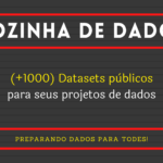 (+1000) Datasets públicos para seus projetos de dados