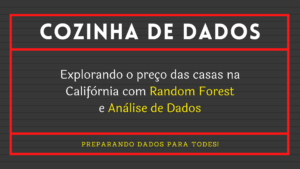 Leia mais sobre o artigo Explorando o Preço das Casas na Califórnia com Random Forest e Análise de Dados