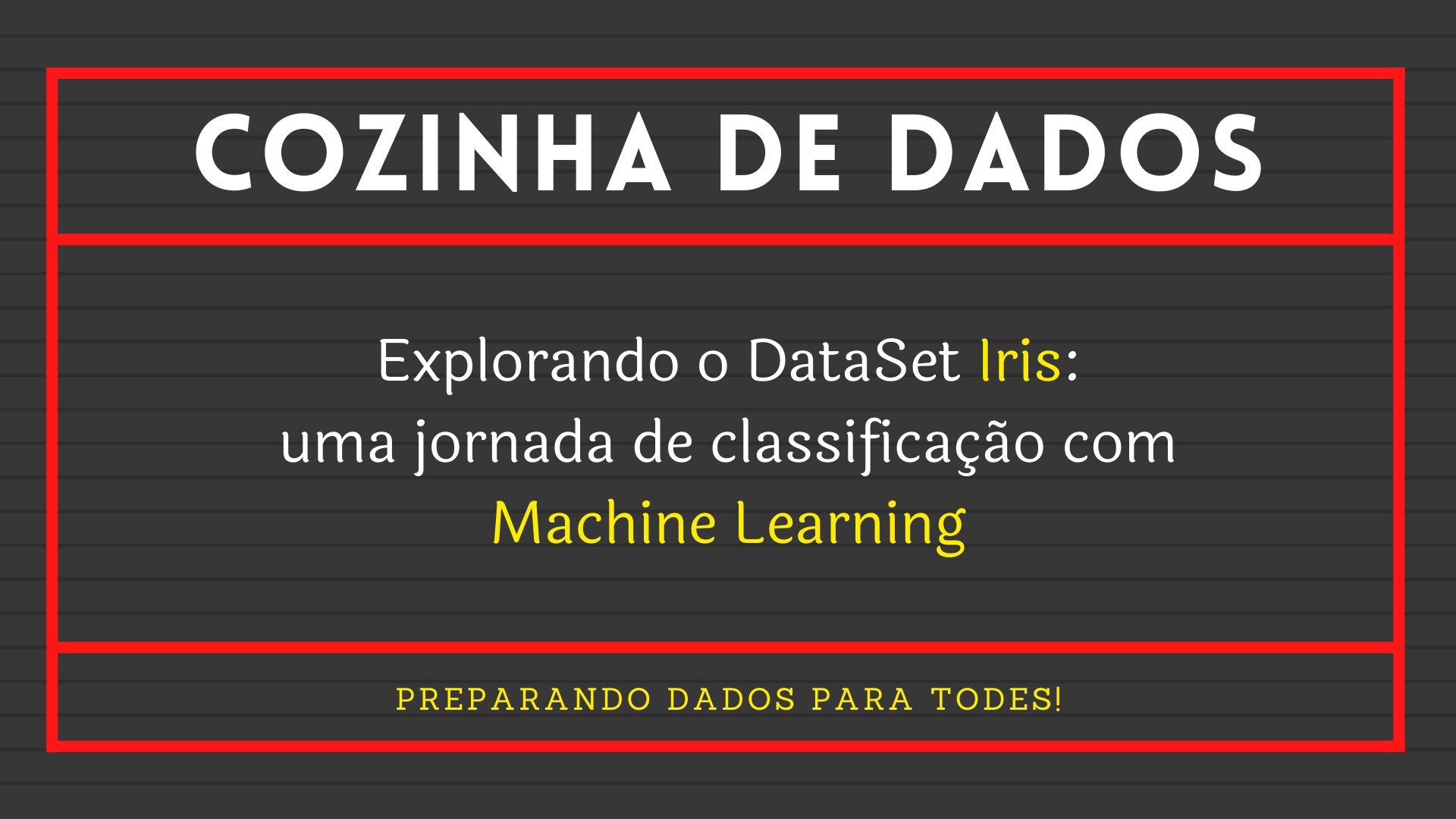 Você está visualizando atualmente Explorando o Dataset Iris: Uma Jornada de Classificação com Machine Learning