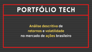 Leia mais sobre o artigo Análise descritiva de retornos e volatilidade no mercado de ações brasileiro