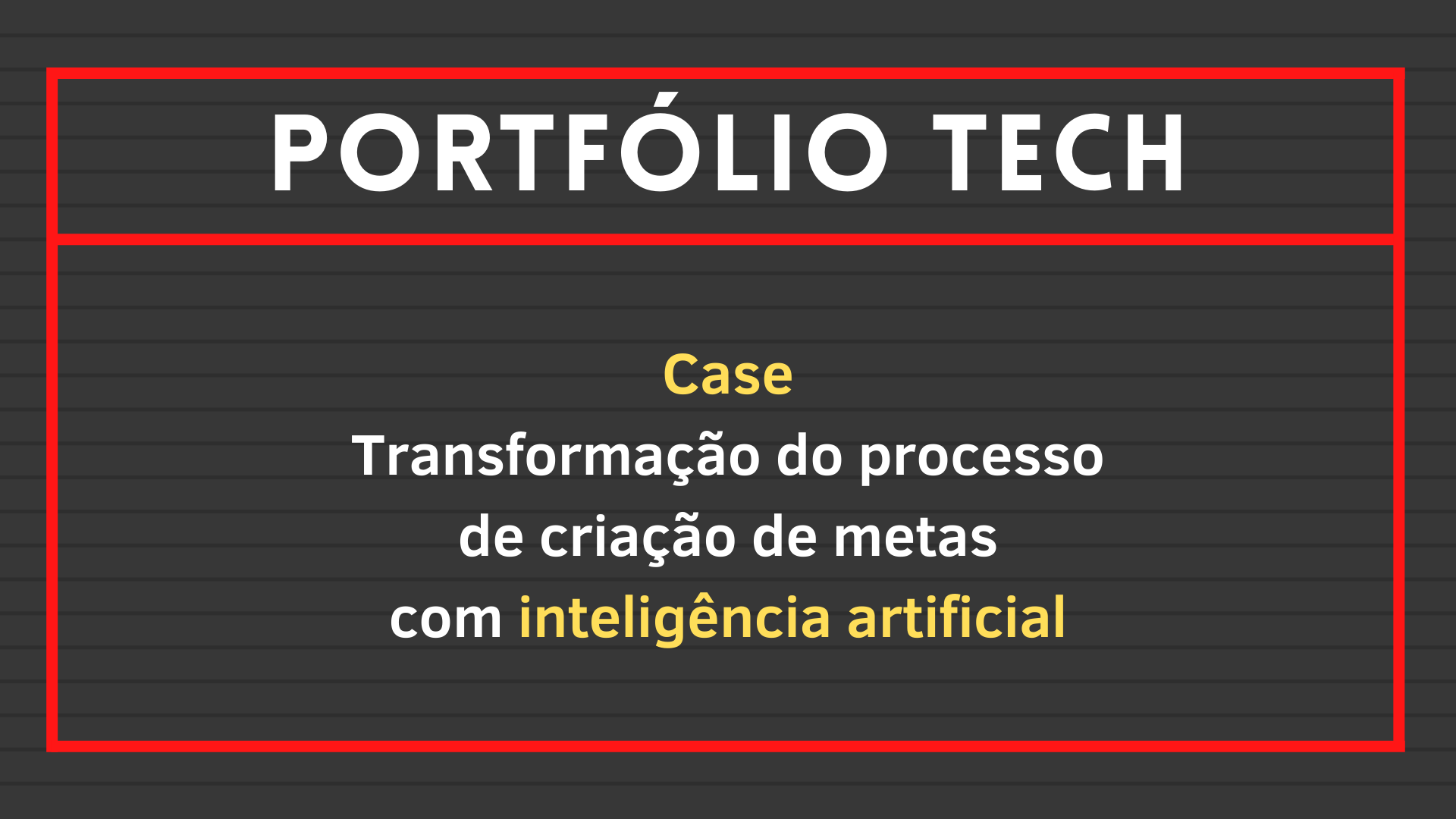 No momento, você está visualizando Case: Transformação do processo de criação de metas com inteligência artificial