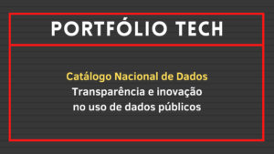 Leia mais sobre o artigo Catálogo nacional de dados: Transparência e inovação no uso de dados públicos