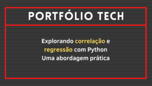 Leia mais sobre o artigo Explorando correlação e regressão com Python: Uma abordagem prática