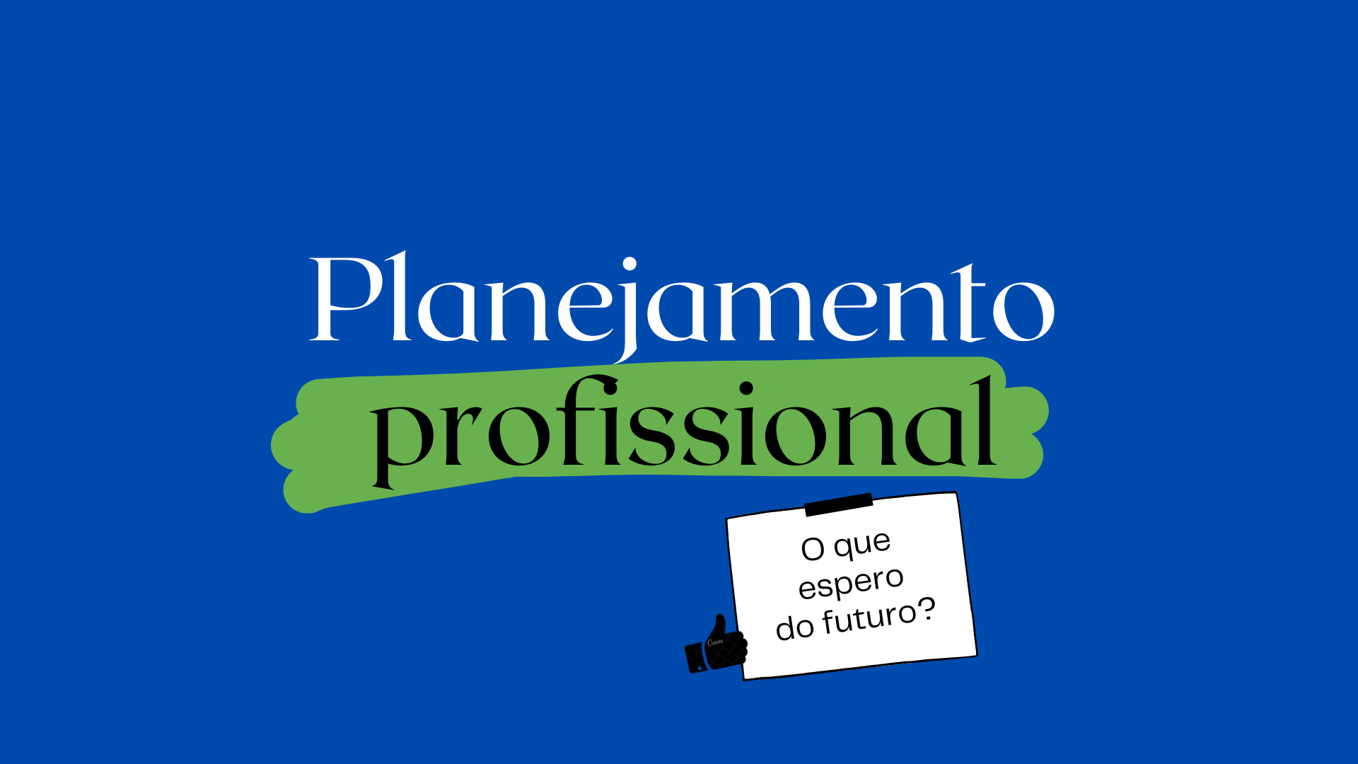 No momento, você está visualizando Planejamento profissional – O que espero do futuro?