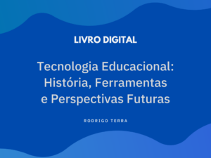 Leia mais sobre o artigo (LIVRO DIGITAL) Tecnologia Educacional: História, Ferramentas e Perspectivas Futuras