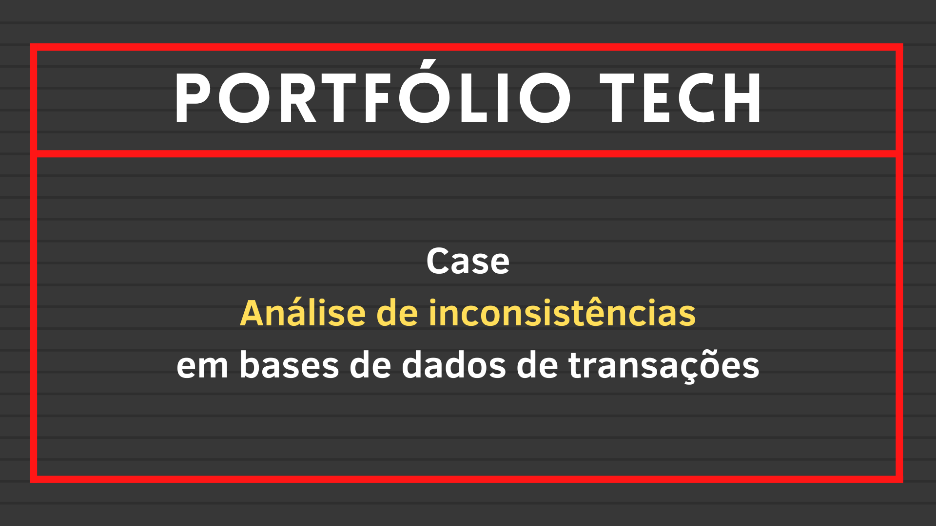 No momento, você está visualizando Case: Análise de inconsistências em bases de dados de transações